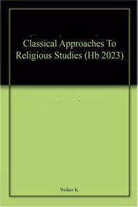 Classical Approaches To Religious Studies (Hb 2023)