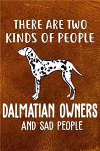 There Are Two Kinds Of People Dalmatian Owners And Sad People