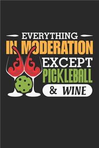 Everything is Moderation except Pickleball & Wine: Beizballspieler Weintrinker Lustiger Athlet Notizbuch liniert DIN A5 - 120 Seiten für Notizen, Zeichnungen, Formeln - Organizer Schreibheft Planer T