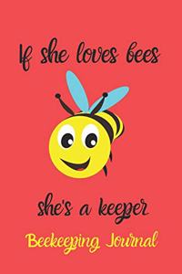 If She Loves Bees She's a Keeper: Beekeeping Journal, Beekeeping Notebook, Gift for Beekeepers- 120 Pages(6"x9") Matte Cover Finish