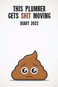 This Plumber Gets Shit Moving Diary 2022