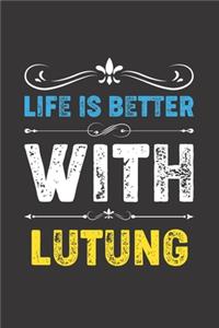 Life Is Better With Lutung