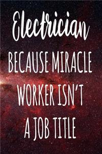 Electrician Because Miracle Worker Isn't A Job Title