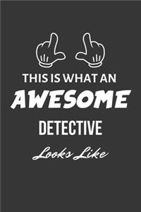 This Is What An Awesome Detective Looks Like Notebook