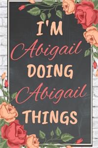 I'm Abigail Doing Abigail Things personalized name notebook for girls and women