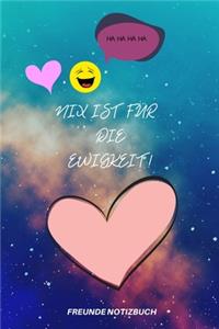 Nix Ist Für Die Ewigkeit!