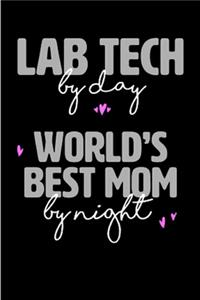 Lab tech by day world's best mom by night