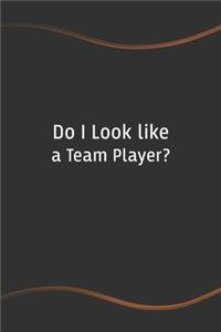 Do I Look like a Team Player?
