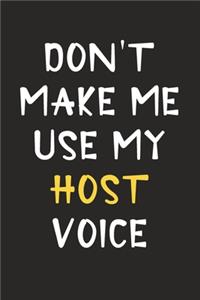 Don't Make Me Use My Host Voice