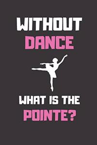 Without Dance What is the Pointe