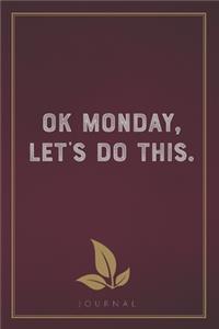 Ok Monday, Let's Do This