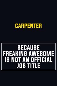 Carpenter Because Freaking Awesome Is Not An Official Job Title