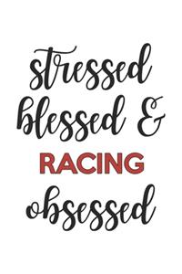 Stressed Blessed and racing Obsessed racing Lover racing Obsessed Notebook A beautiful