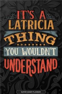 It's A Latricia Thing You Wouldn't Understand