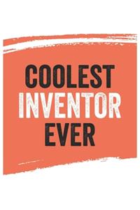 Coolest inventor Ever Notebook, inventors Gifts inventor Appreciation Gift, Best inventor Notebook A beautiful