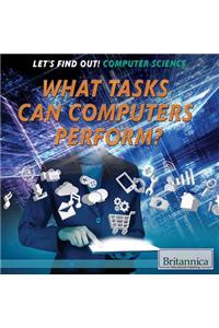 What Tasks Can Computers Perform?