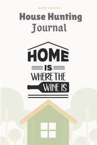 Home Is Where The Wine Is: House Hunting Journal: Home Buying Checklist - New House Planner - Record Address, Contacts, Property Inspection Checklist & More - Real Estate Gift