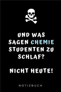 Und Was Sagen Chemie Studenten Zu Schlaf? Nicht Heute! Notizbuch