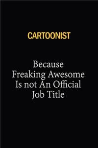 Cartoonist Because Freaking Awesome Is Not An Official Job Title