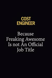 Cost Engineer Because Freaking Awesome Is Not An Official Job Title