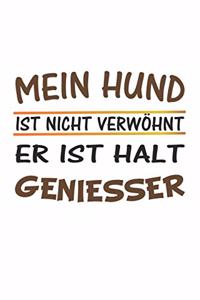 Mein Hund ist nicht verwöhnt, er ist halt Geniesser