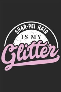 Shar Pei Hair Is My Glitter