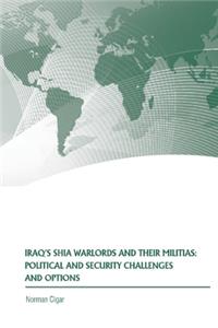 Iraq's Shia Warlords and Their Militias