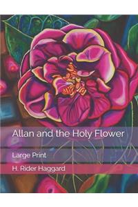 Allan and the Holy Flower: Large Print