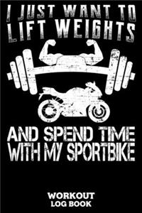 I Just Want To Lift Weights And Spend Time With My Sportbike Workout Log Book