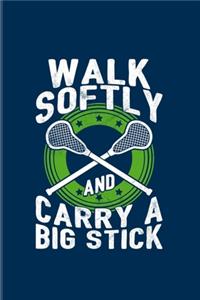 Walk Softly And Carry A Big Stick