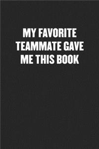 My Favorite Teammate Gave Me This Book