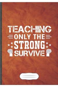 Teaching Only the Strong Survive