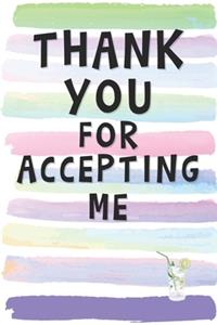 Thank You for Accepting Me