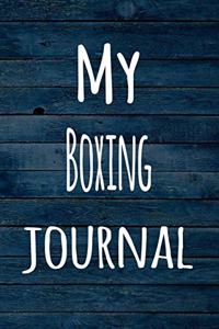 My Boxing Journal: The perfect way to record your hobby - 6x9 119 page lined journal!