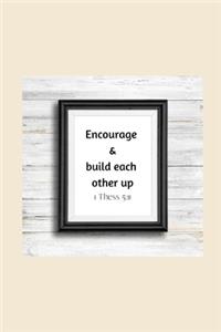 Encourage & build each other up