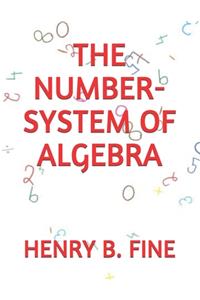 The Number-System of Algebra