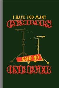 I have to many Cymbals