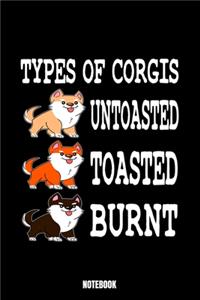 Types Of Corgis Untoasted Toasted Burnt Notebook