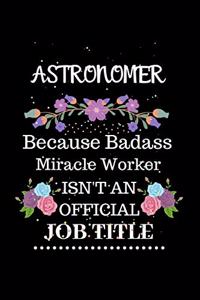 Astronomer Because Badass Miracle Worker Isn't an Official Job Title