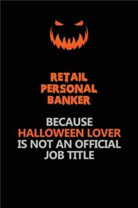 Retail Personal Banker Because Halloween Lover Is Not An Official Job Title