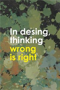 In Desing, Thinking Wrong Is Right