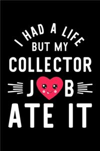 I Had A Life But My Collector Job Ate It