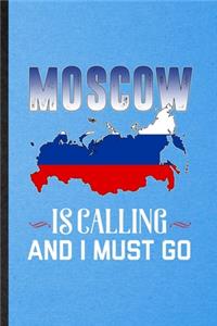 Moscow Is Calling and I Must Go