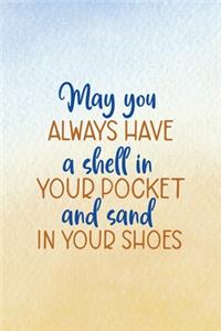 May You Always Have A Shell In Your Pocket And Sand In Your Shoes