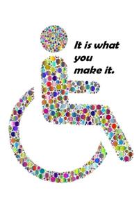 It is what you make it.