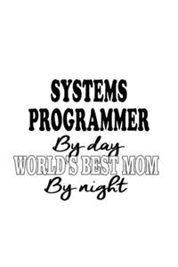 Systems Programmer By Day World's Best Mom By Night