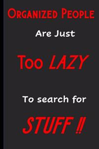 Organized People Are Just Too Lazy To Search For Stuff