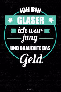 Ich bin Glaser ich war jung und brauchte das Geld Notizbuch