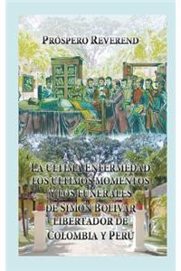 La Ultima Enfermedad, Los Ultimos Momentos y Los Funerales de Simon Bolivar