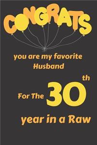 Congrats You Are My Favorite Husband for the 30th Year in a Raw